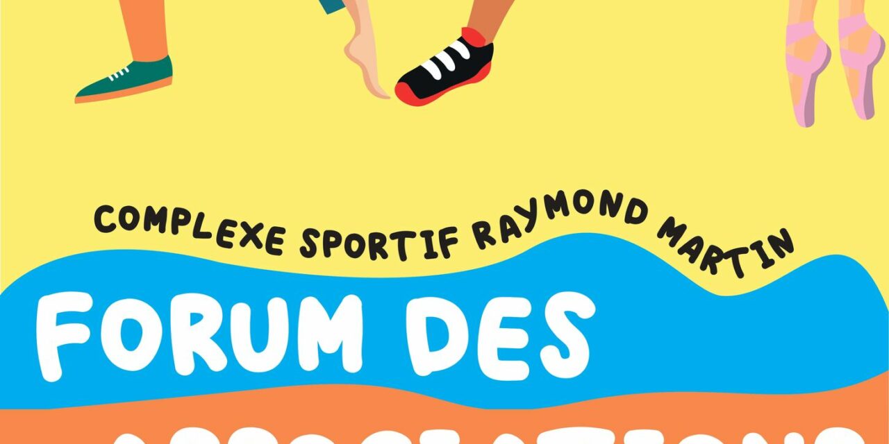 FORUM DES ASSOCIATIONS 2023 – SAMEDI 9 SEPTEMBRE – COMPLEXE SPORTIF RAYMOND MARTIN